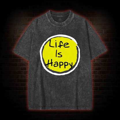 Life is Happy Washed T-shirt