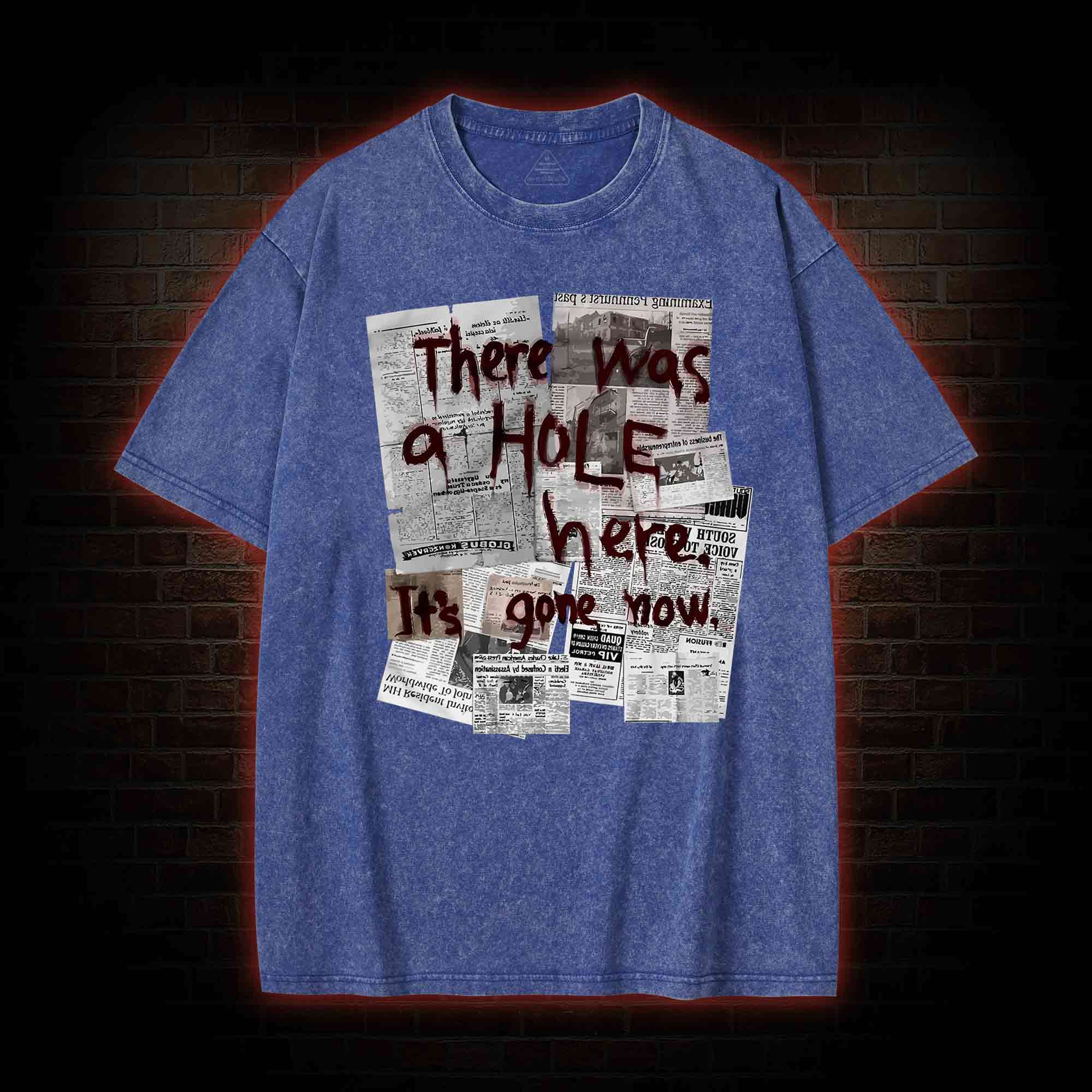 There Was a Hole Washed T-shirt