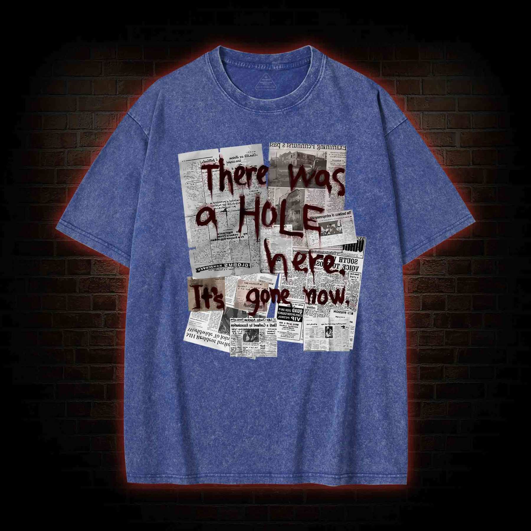 There Was a Hole Washed T-shirt