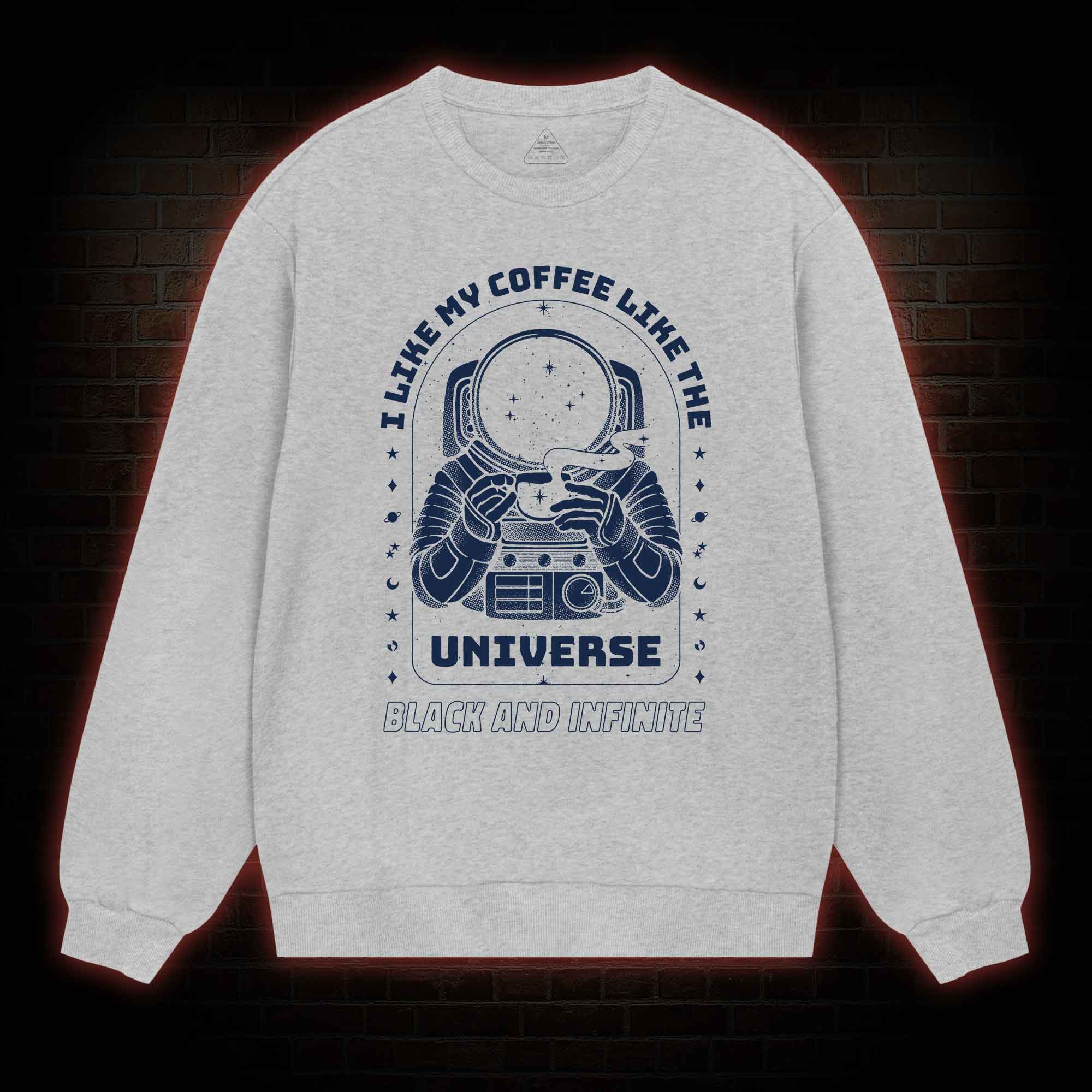 I Like My Coffee Like The Universe Sweatshirt