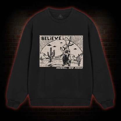 Believe Roswell New Nexico Sweatshirt