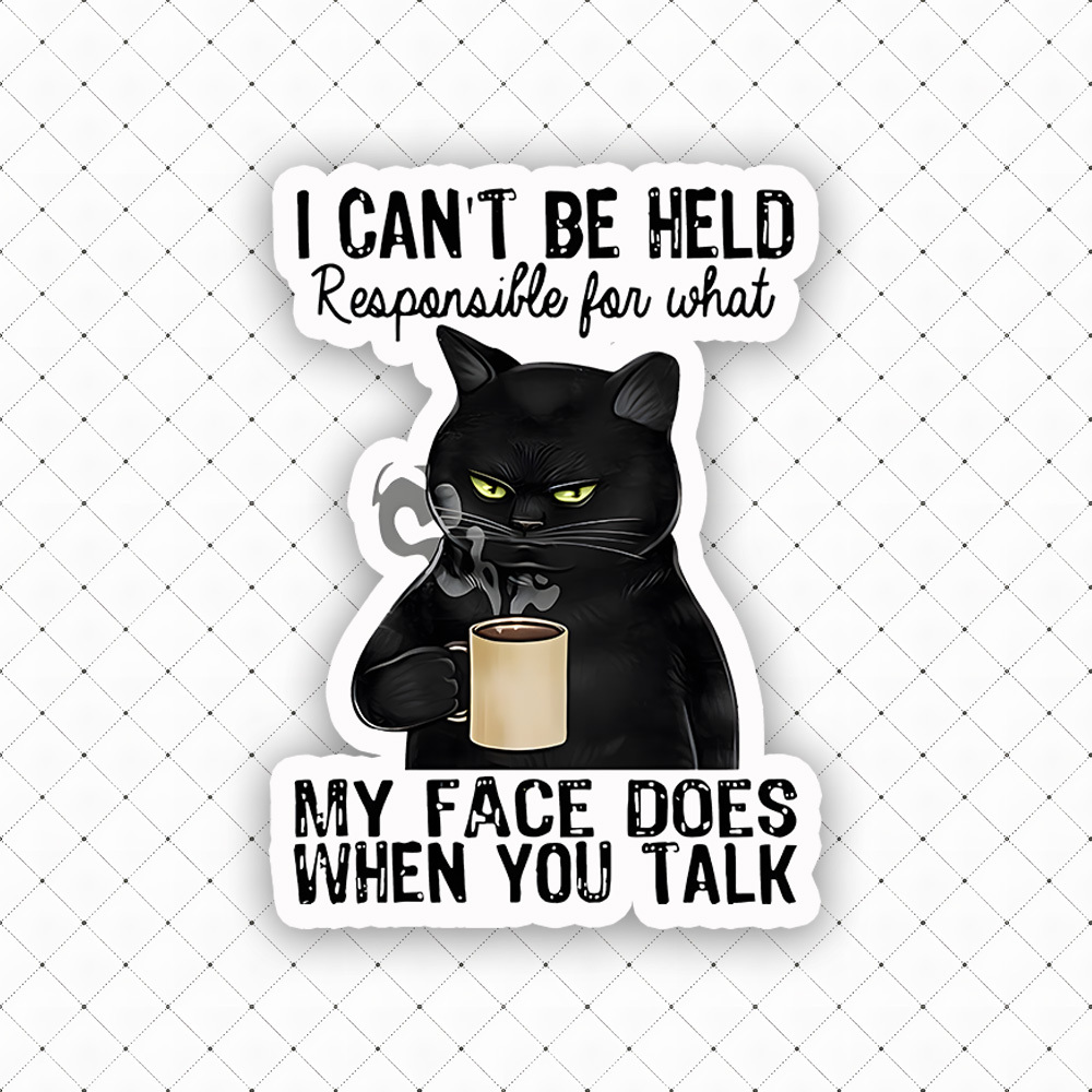 I Can’t Be Held Responsible For What My Face Does Sticker
