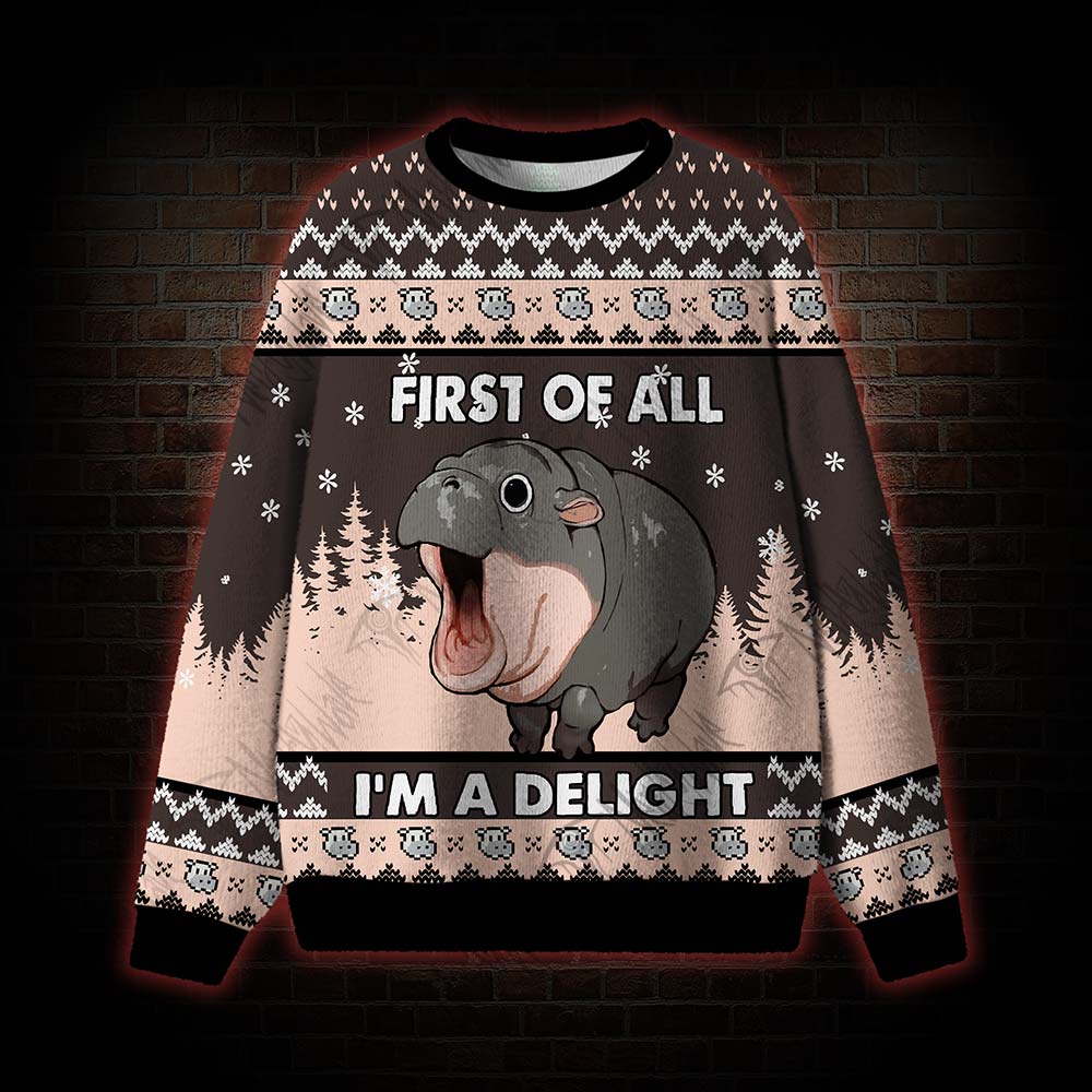 First of All I'm a Delight Ugly Sweatshirts