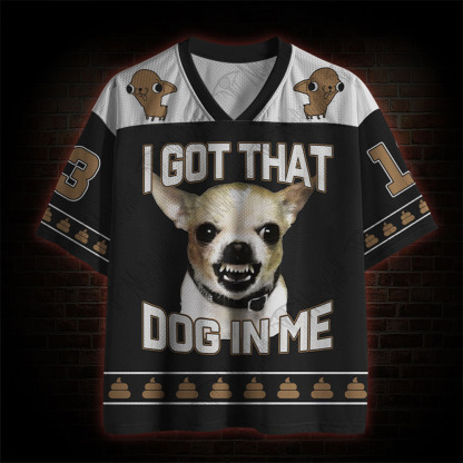 I Got That Dog in Me Mesh Jersey