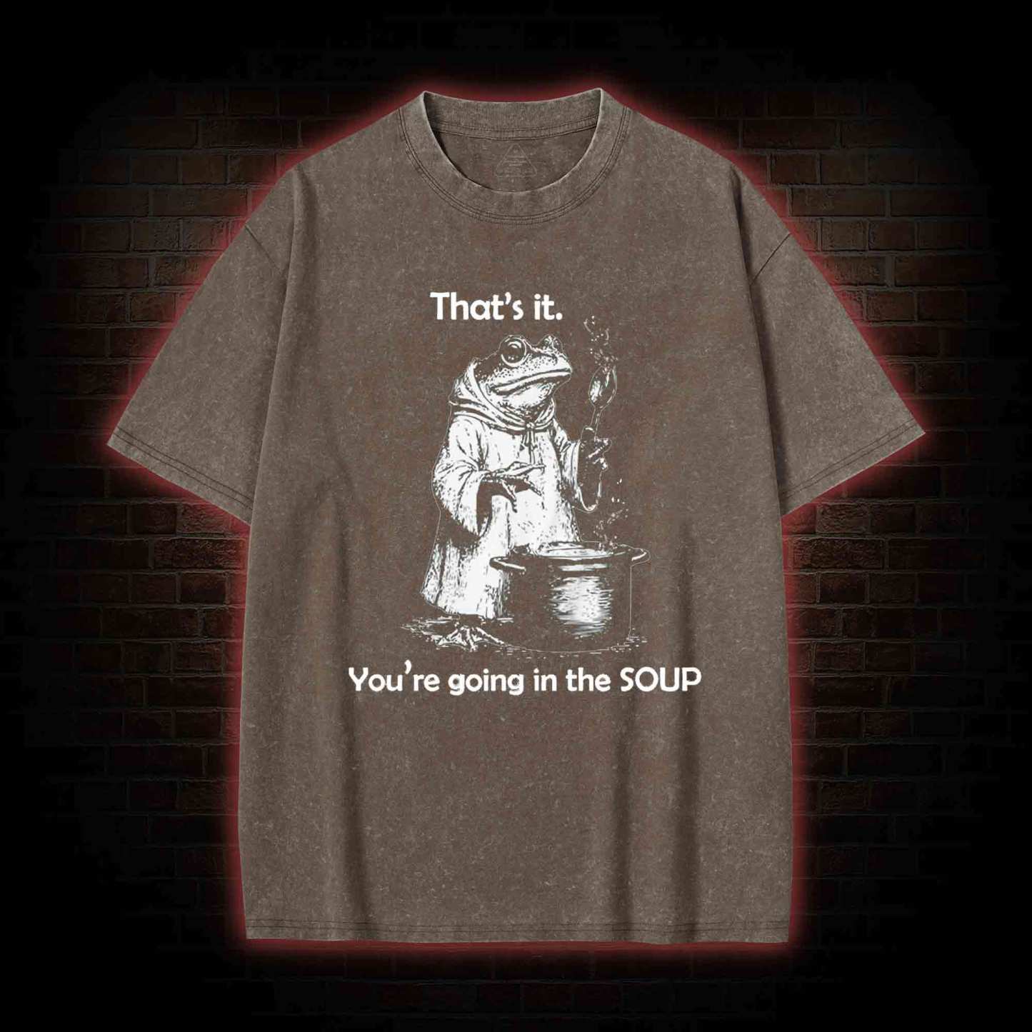 That's It. You're Going in the Soup Washed T-shirt