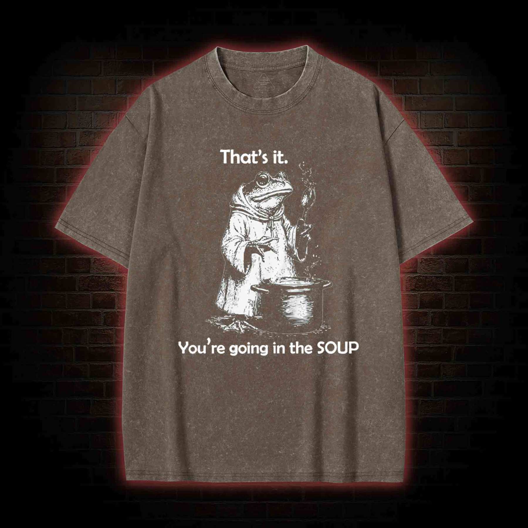 That's It. You're Going in the Soup Washed T-shirt