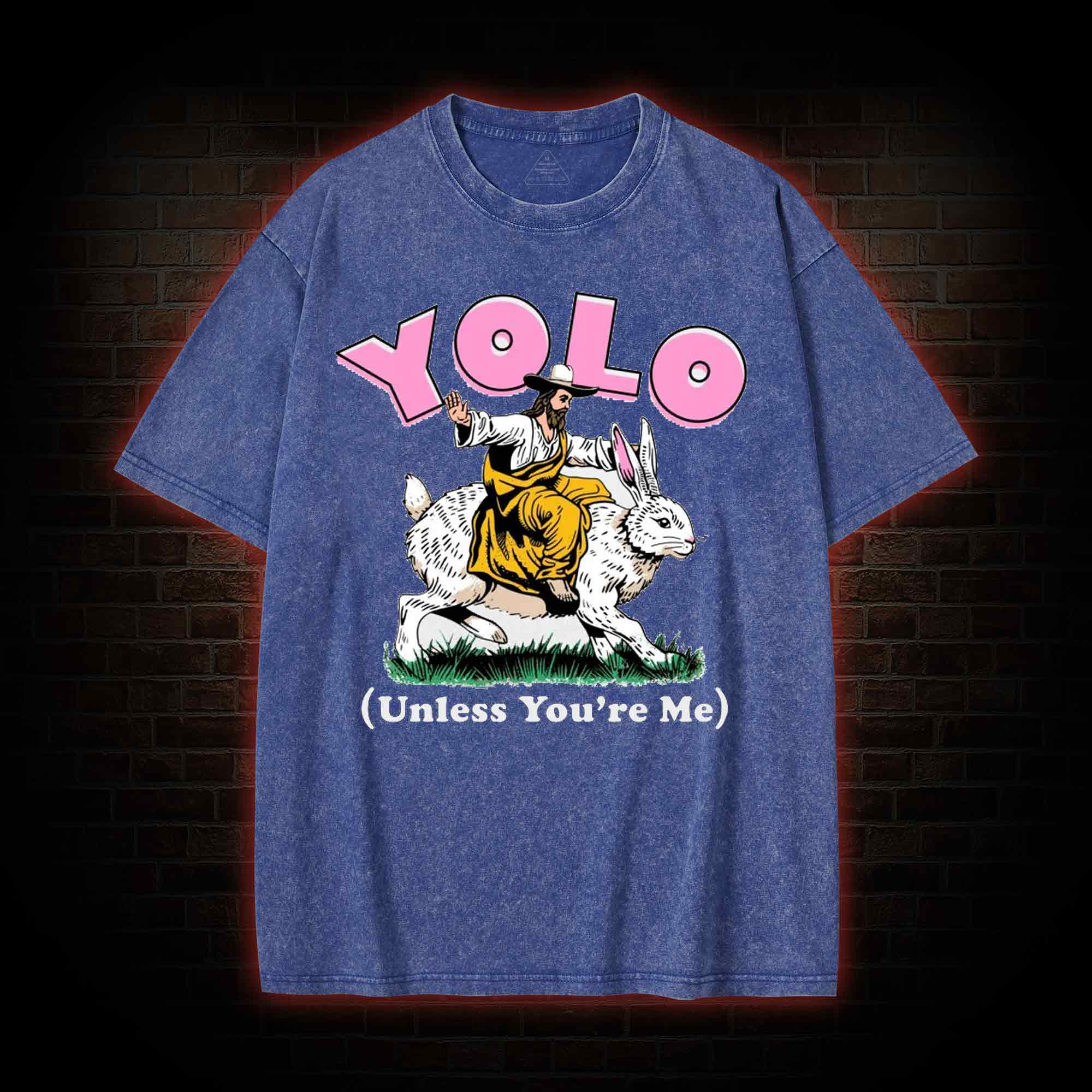 YOLO Unless You're Me Washed T-shirt