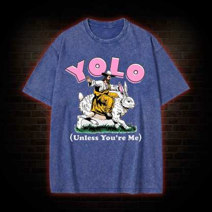 YOLO Unless You're Me Washed T-shirt