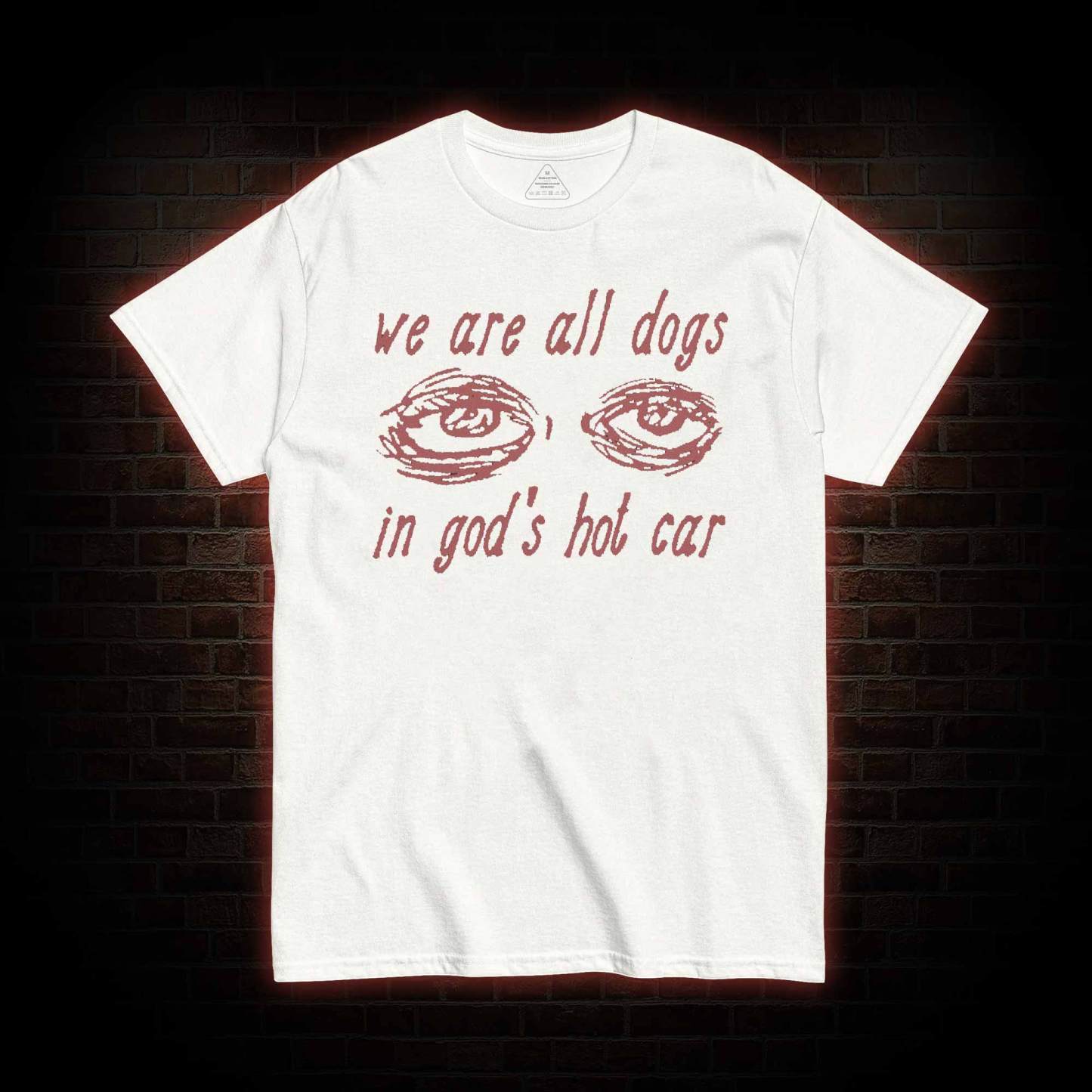 We Are All Dogs in God's Hot Car T-shirt with Dark Style