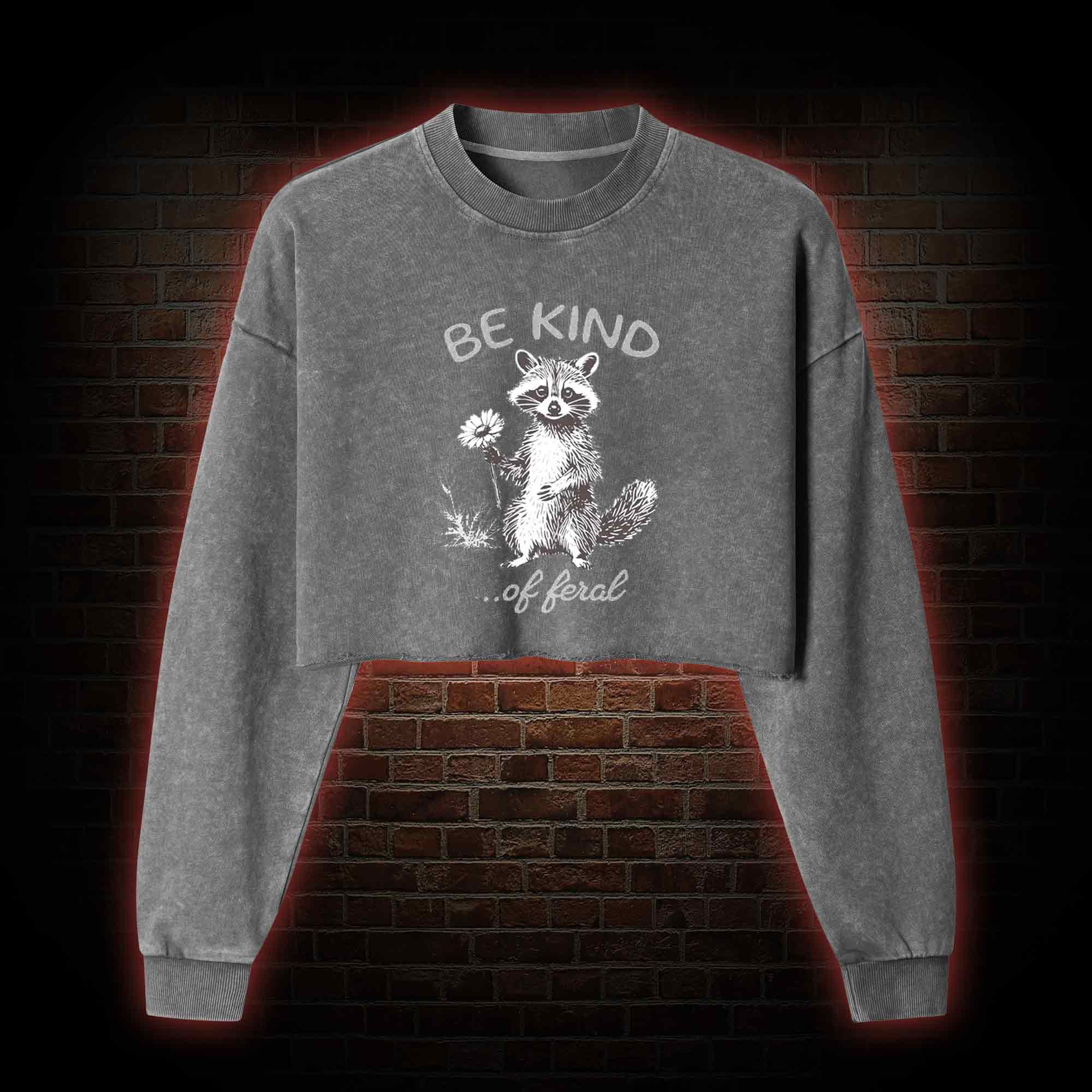 Be Kind of Feral Racoon Washed Cropped Sweatshirts
