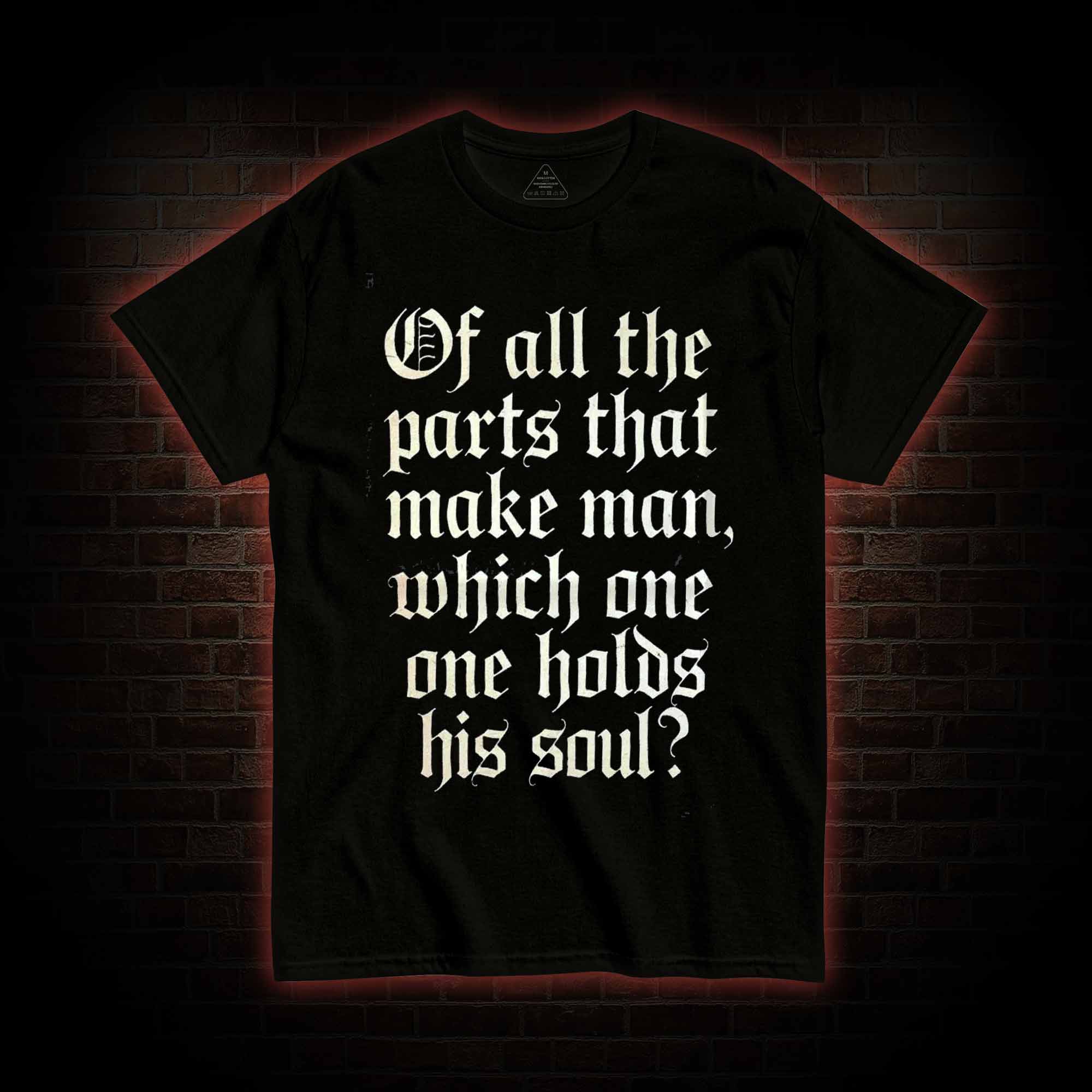Of All the Parts That Make Man T-shirt