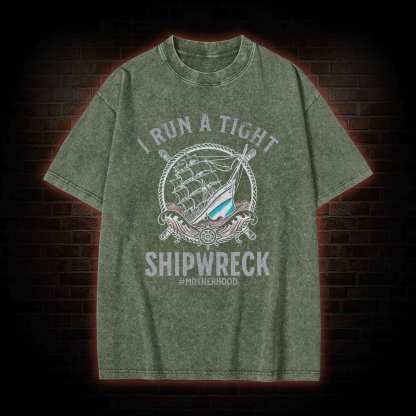 I Run a Tight Shipwreck Washed T-shirt