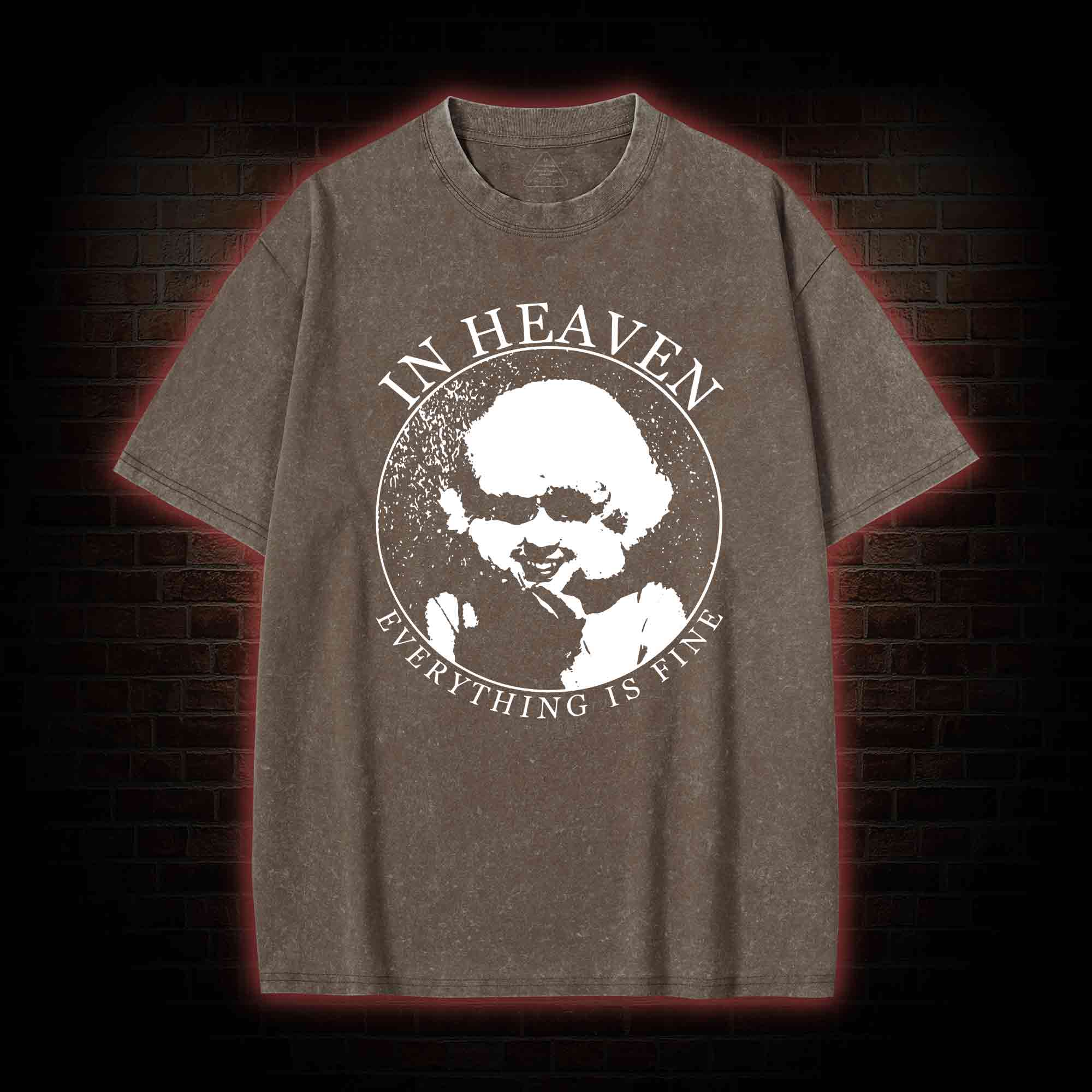 In Heaven Everything Is Fine Washed T-shirt