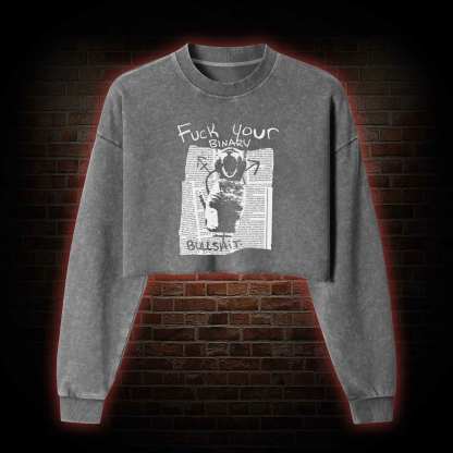 Fuck Your Binary Washed Cropped Sweatshirts