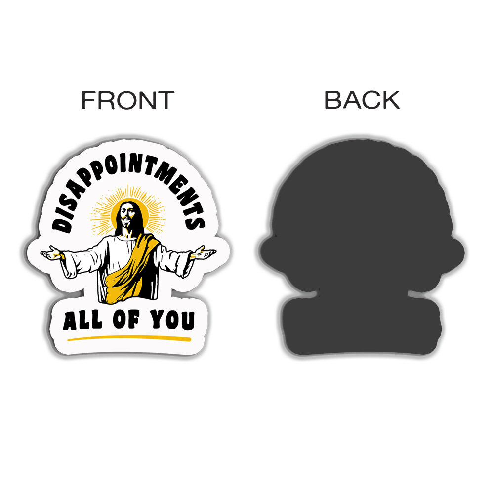 Disappointments All Of You Refrigerator Magnet