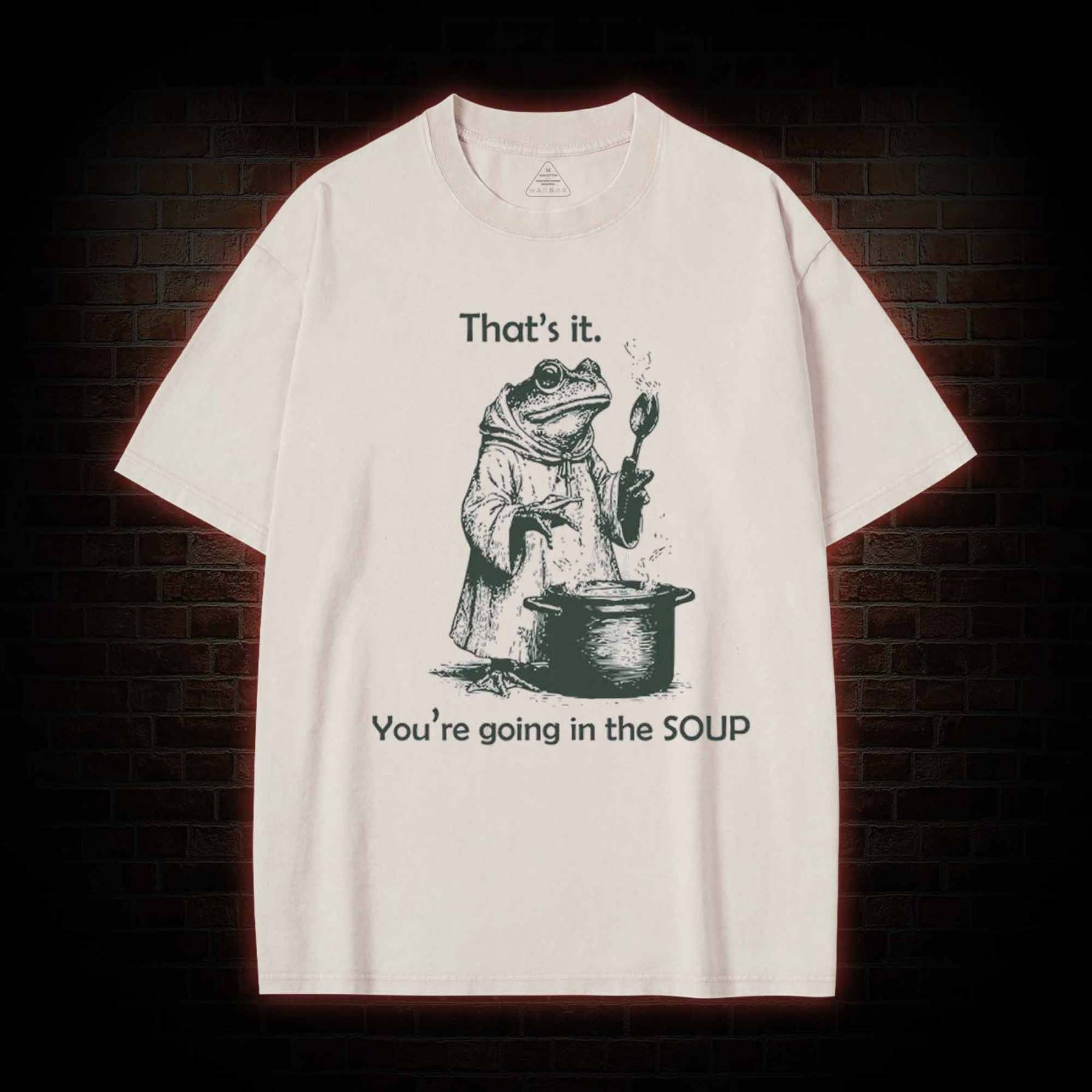 That's It. You're Going in the Soup Washed T-shirt