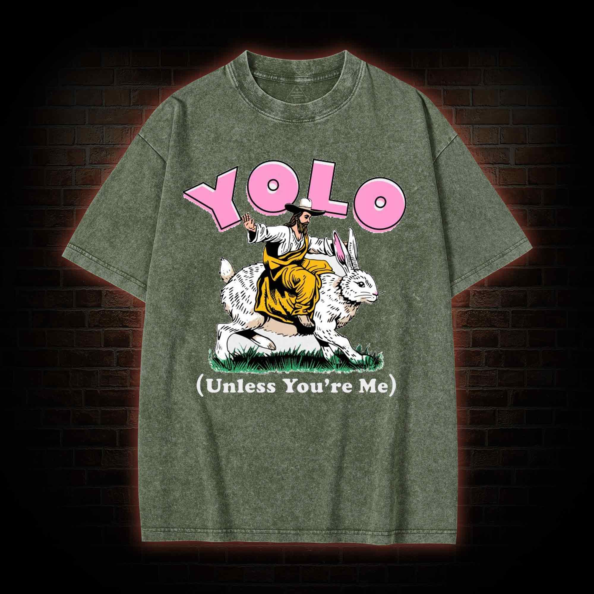 YOLO Unless You're Me Washed T-shirt