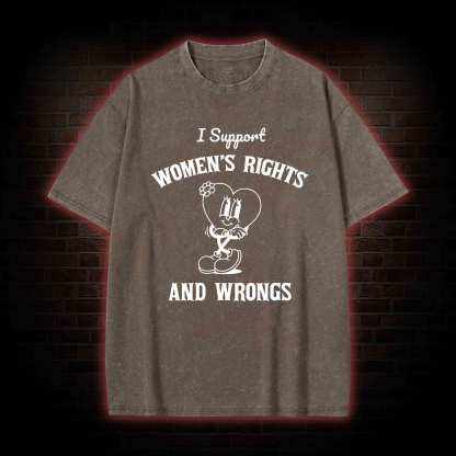 I Support Women's Rights and Wrongs Washed T-shirt