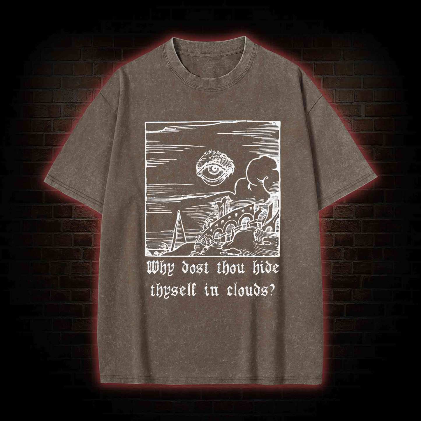 Why Dost Thou Hide Thyself in Clouds Washed T-shirt