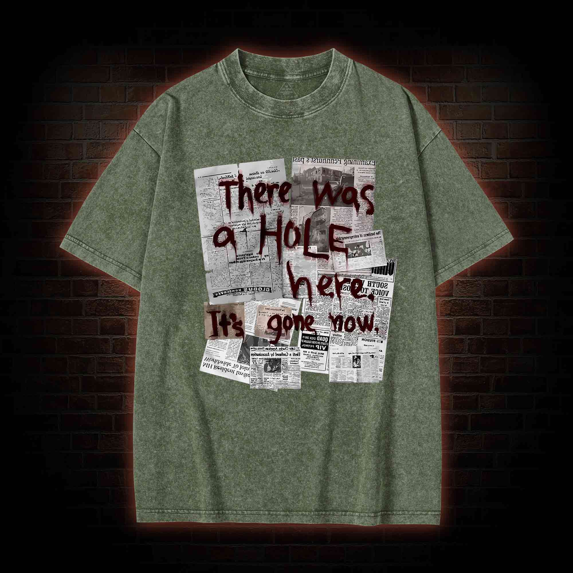 There Was a Hole Washed T-shirt
