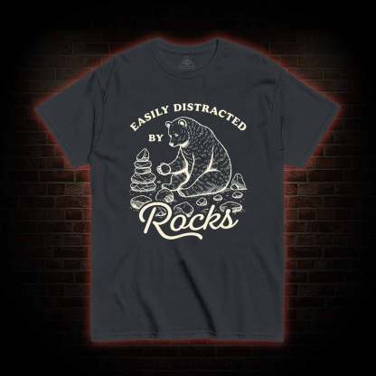 Easily Distracted by Rocks T-shirt