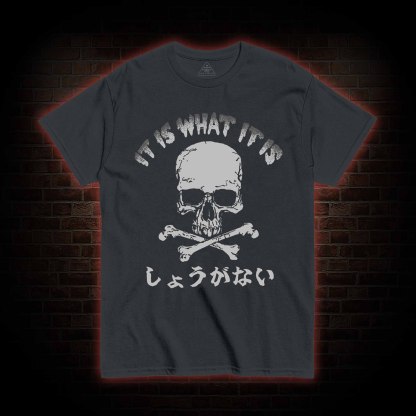 It is What it is T-shirt