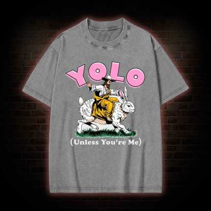 YOLO Unless You're Me Washed T-shirt
