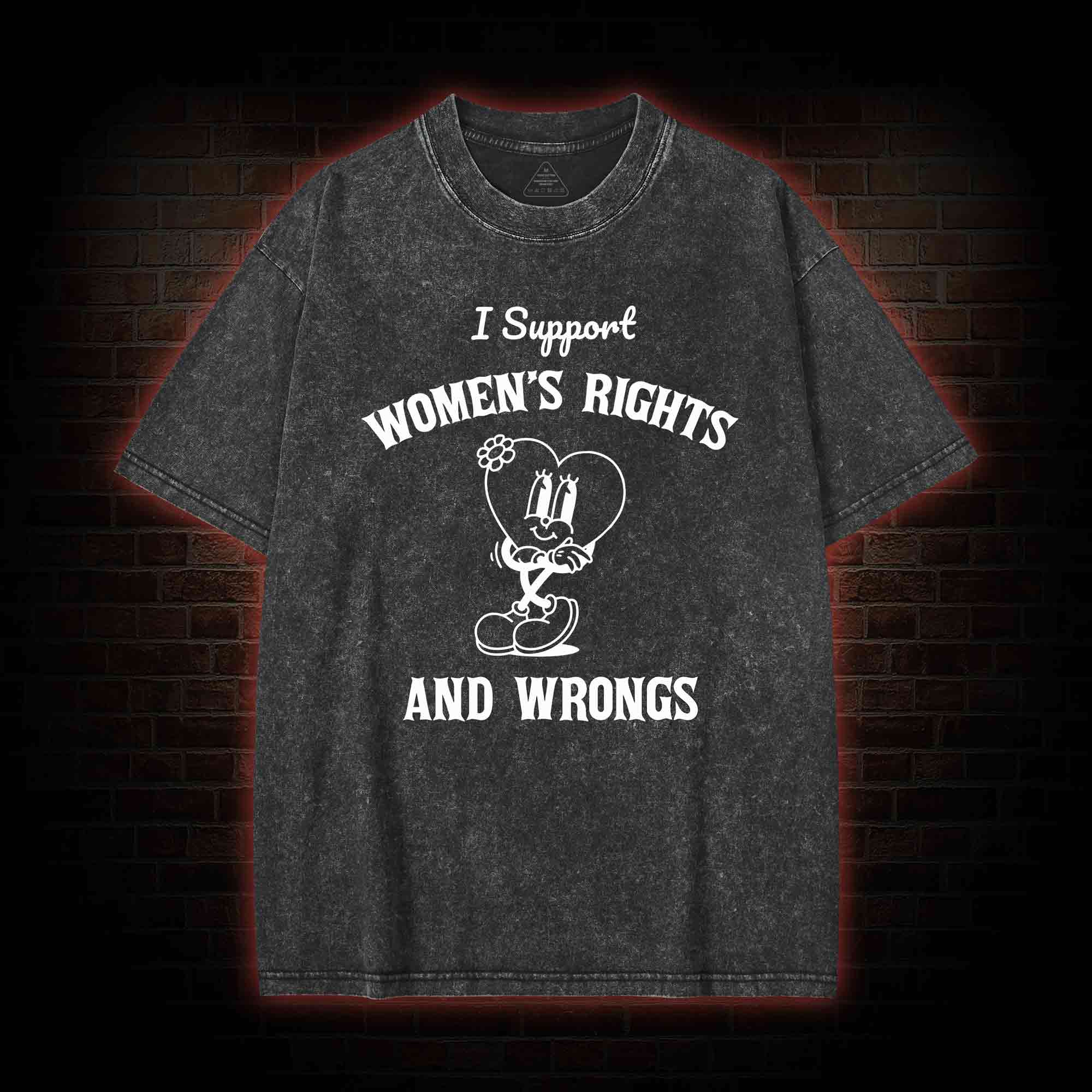 I Support Women's Rights and Wrongs Washed T-shirt