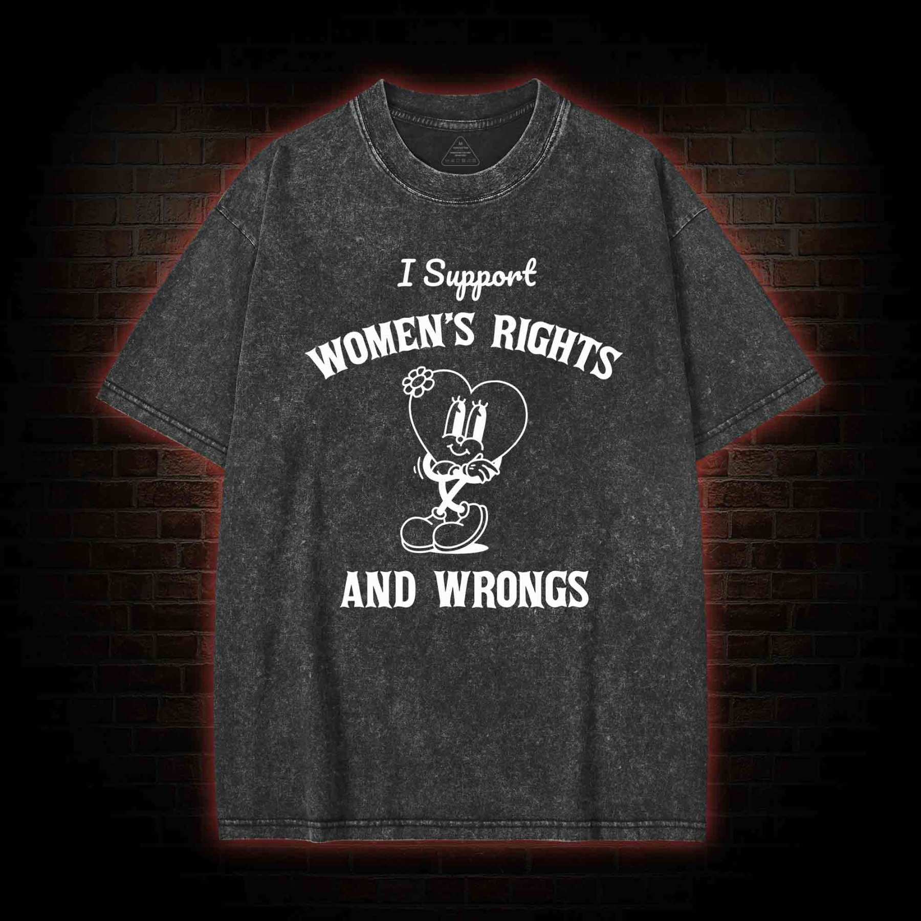I Support Women's Rights and Wrongs Washed T-shirt