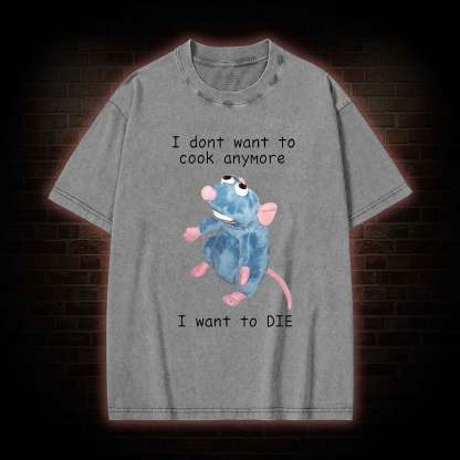  I Don't Want To Cook Anymore Washed T-shirt