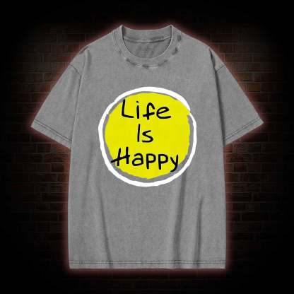 Life is Happy Washed T-shirt