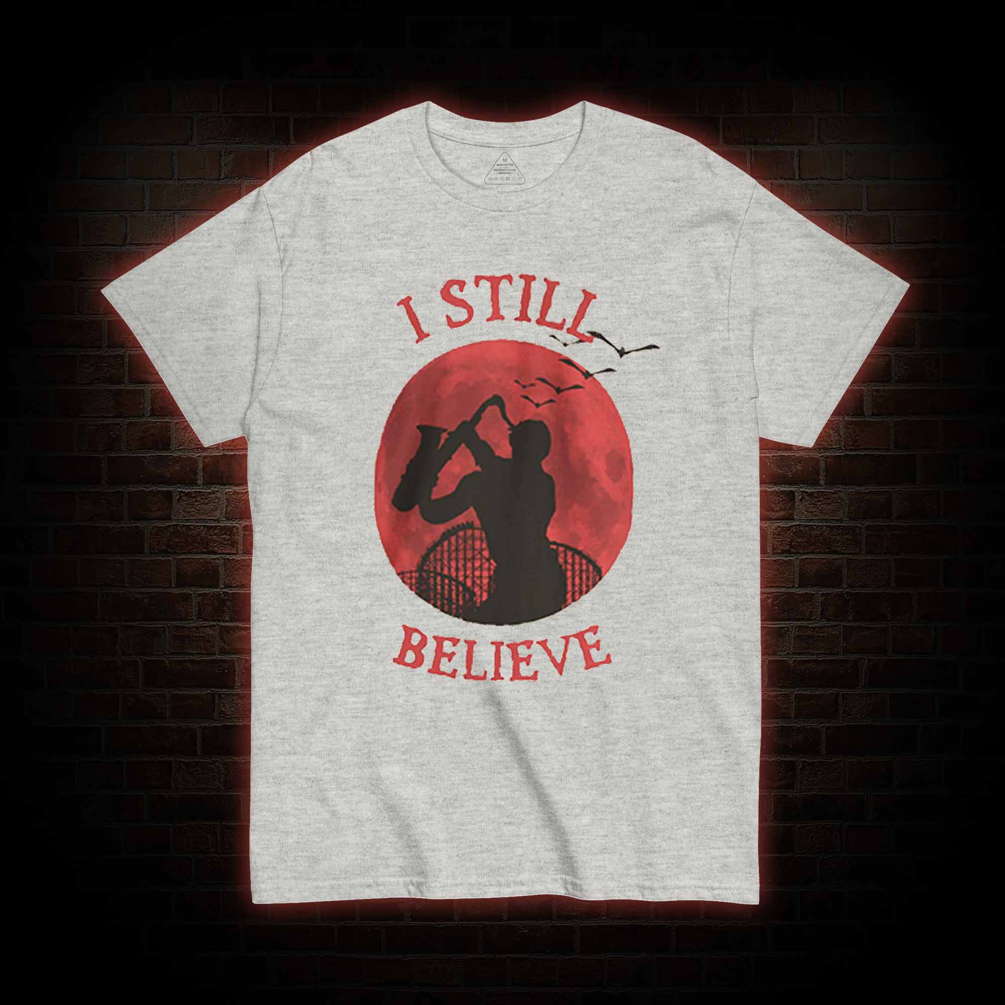 I Still Believe T-shirt