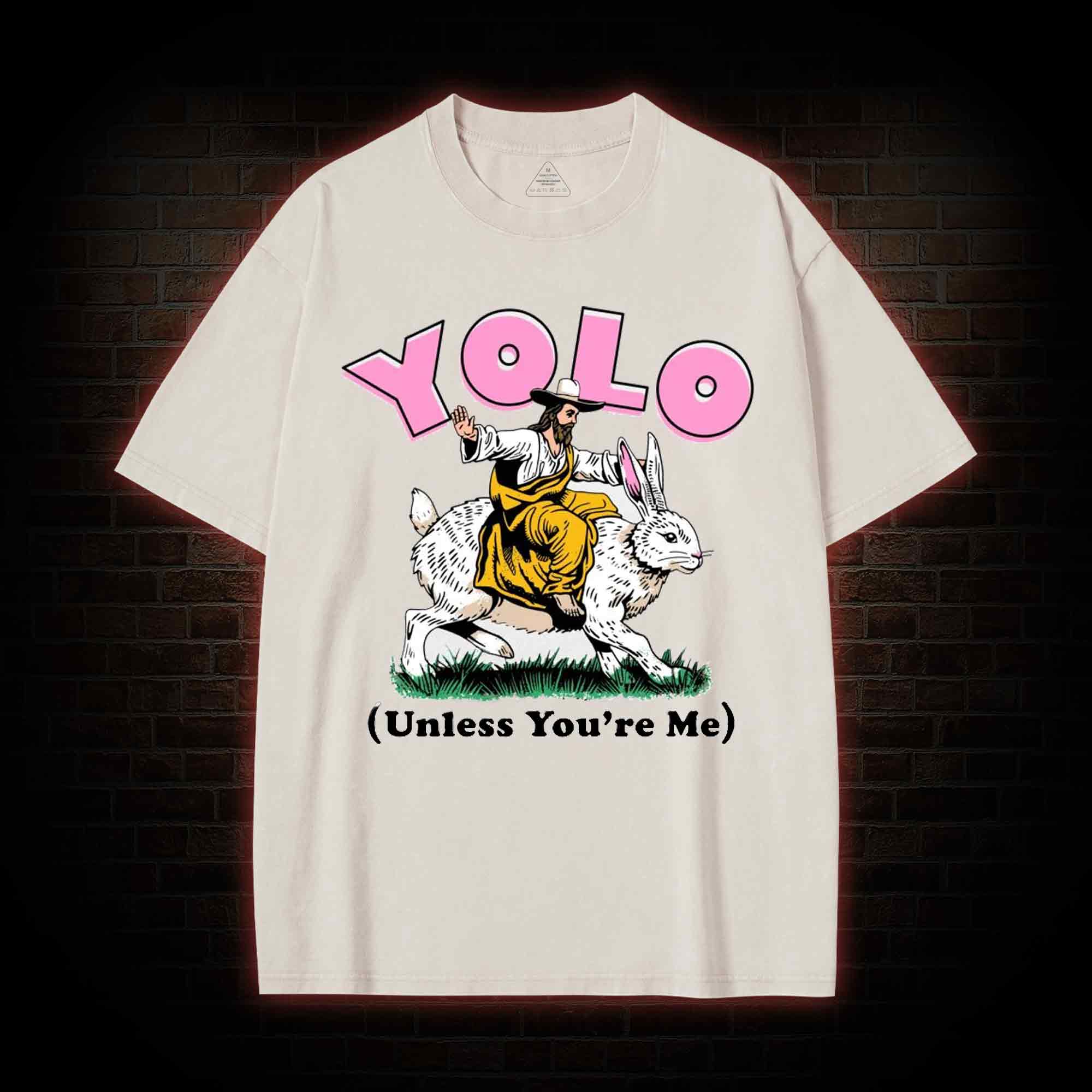 YOLO Unless You're Me Washed T-shirt