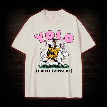 YOLO Unless You're Me Washed T-shirt