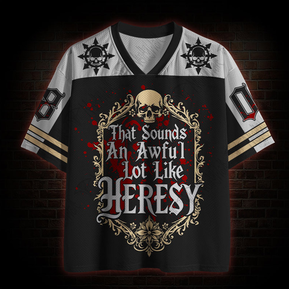 That Sounds an Awful Lot Like Heresy Mesh Jersey