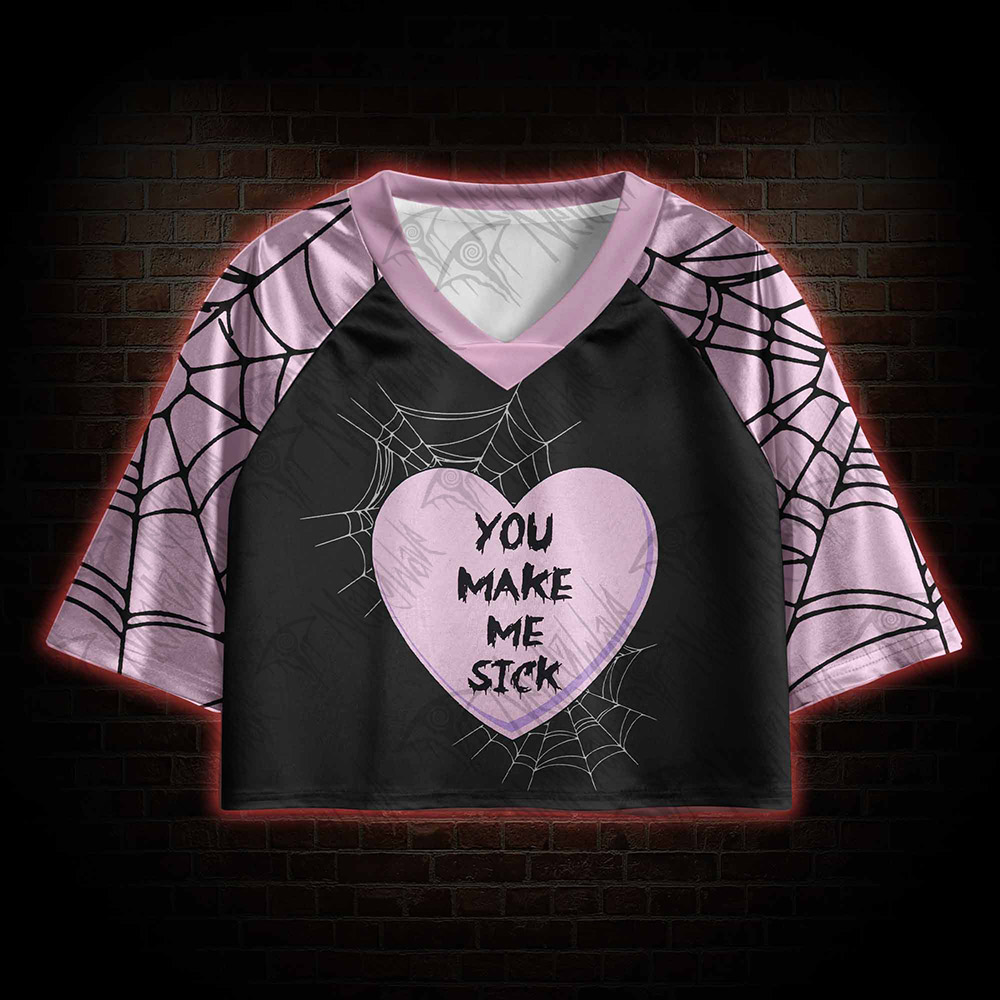 You Make Me Sick Sports Crop Jersey