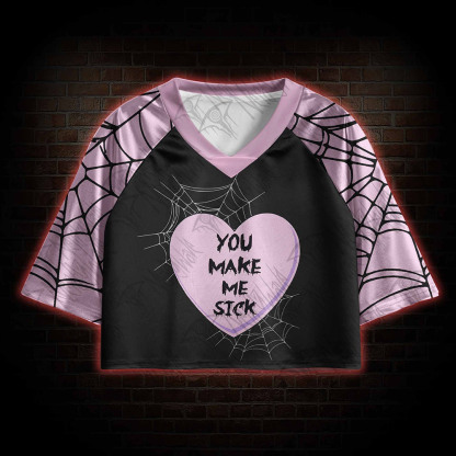 You Make Me Sick Sports Crop Jersey
