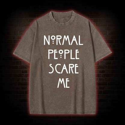 Normal People Scare Me Washed T-shirt