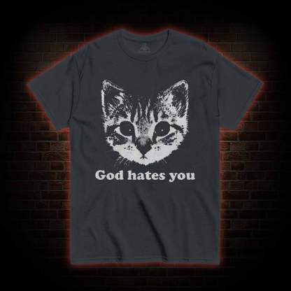 God Hates You T-shirt