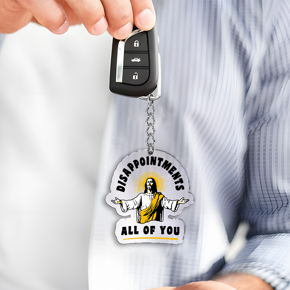 Disappointments All Of You 1pc Keychain
