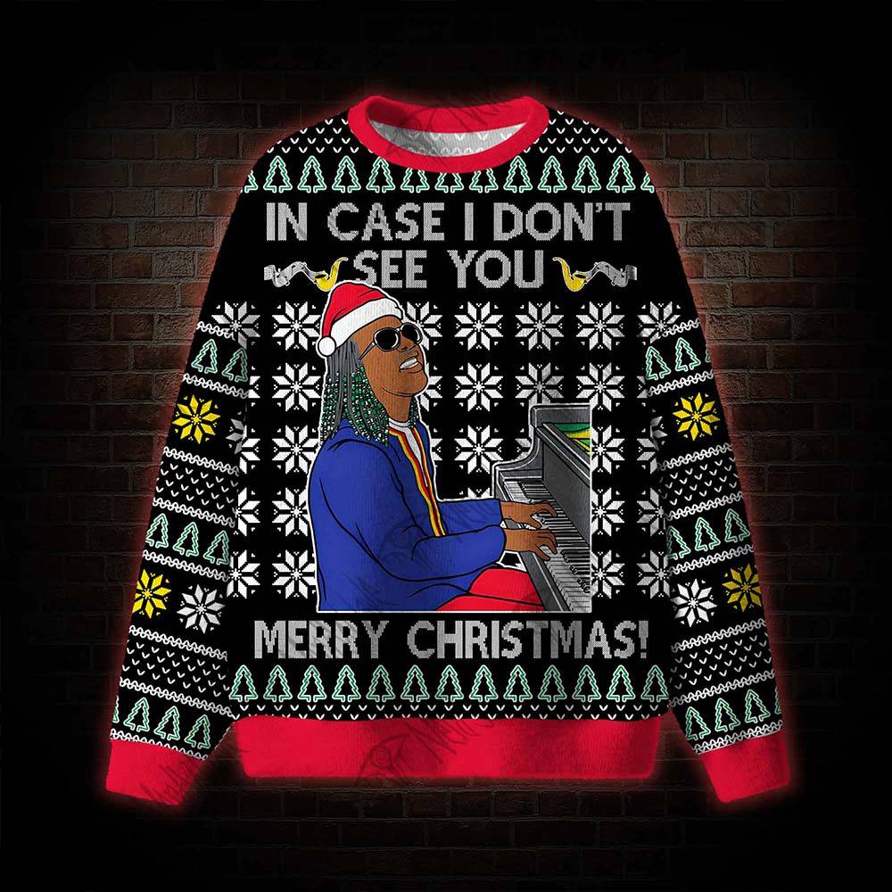 In Case I Don't See You Merry Christmas! Ugly Sweatshirts