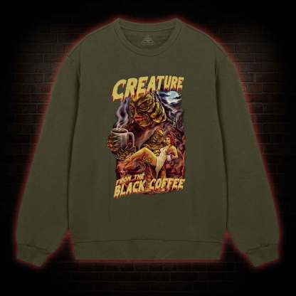 Creature From The Black Coffee Sweatshirt