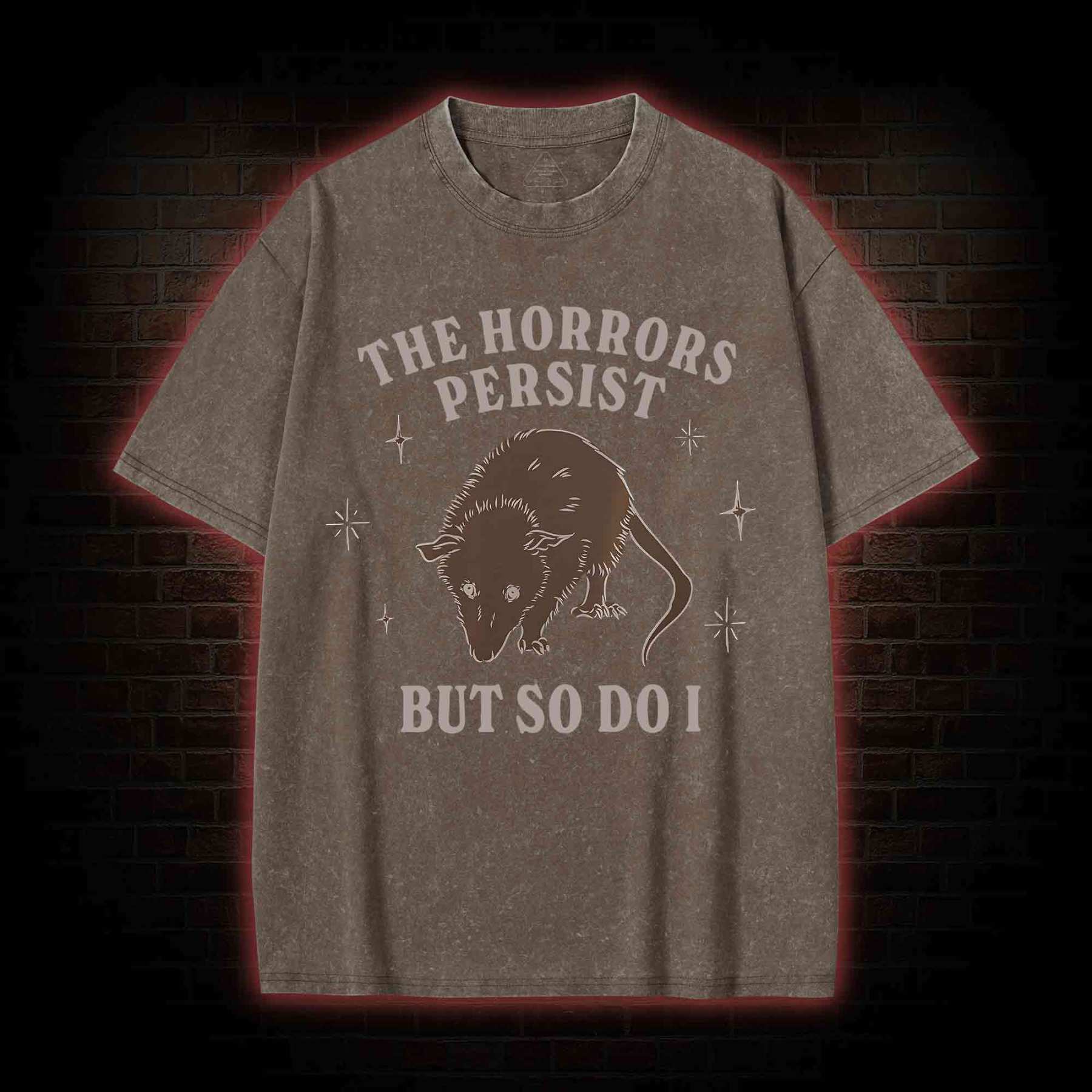 The Horrors Persist But So Do I Washed T-shirt