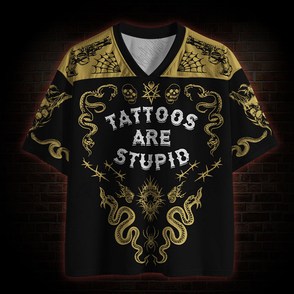 Tattoos are Stupid Mesh Jersey