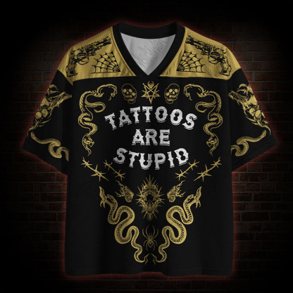 Tattoos are Stupid Mesh Jersey