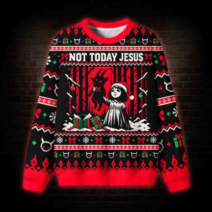 Not Today Jesus Ugly Sweatshirts