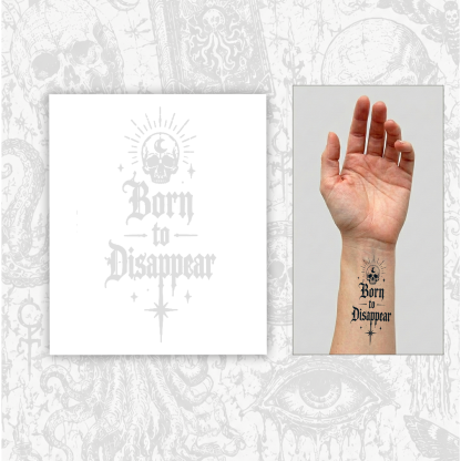 Born to Disappear Temporary Tattoo