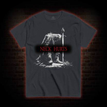 Neck Hurts T-shirt