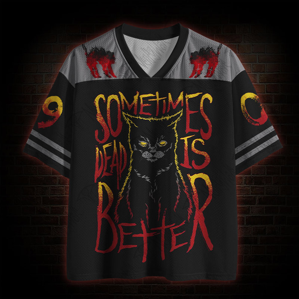 Sometimes Dead is Better Mesh Jersey