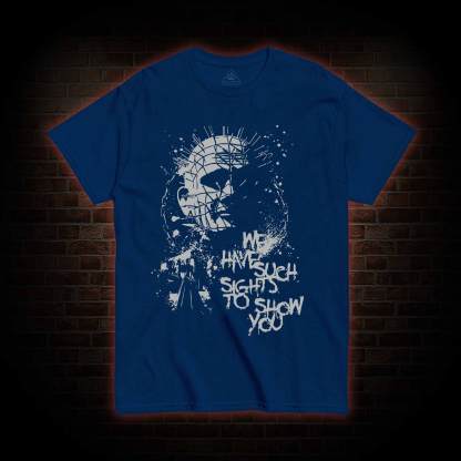 We Have Such Sights to Show You T-shirt